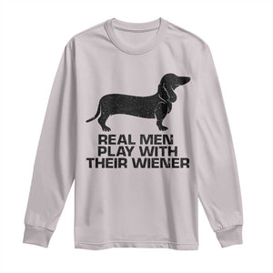 Funny Dachshund Dog Dad Long Sleeve Shirt Real Men Play With Their Wiener Pet Father Gag Gift TS10 Ice Gray Print Your Wear