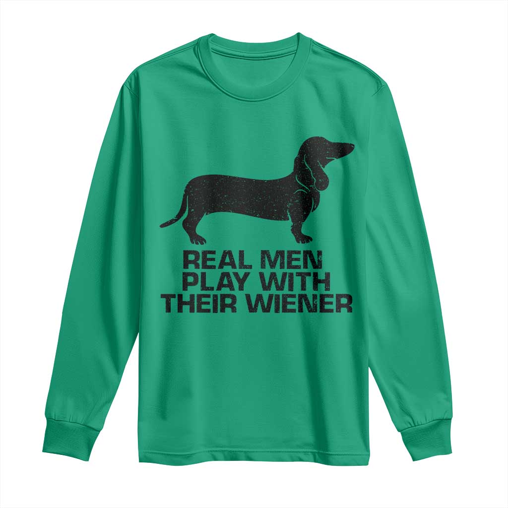 Funny Dachshund Dog Dad Long Sleeve Shirt Real Men Play With Their Wiener Pet Father Gag Gift TS10 Irish Green Print Your Wear