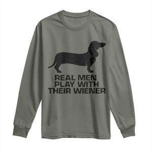 Funny Dachshund Dog Dad Long Sleeve Shirt Real Men Play With Their Wiener Pet Father Gag Gift TS10 Military Green Print Your Wear