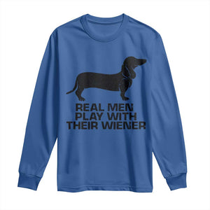 Funny Dachshund Dog Dad Long Sleeve Shirt Real Men Play With Their Wiener Pet Father Gag Gift TS10 Royal Blue Print Your Wear