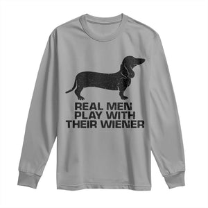 Funny Dachshund Dog Dad Long Sleeve Shirt Real Men Play With Their Wiener Pet Father Gag Gift TS10 Sport Gray Print Your Wear
