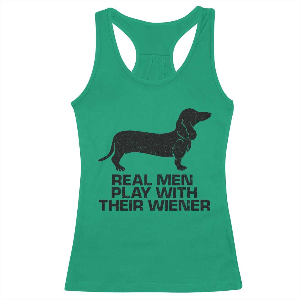 Funny Dachshund Dog Dad Racerback Tank Top Real Men Play With Their Wiener Pet Father Gag Gift TS10 Irish Green Print Your Wear