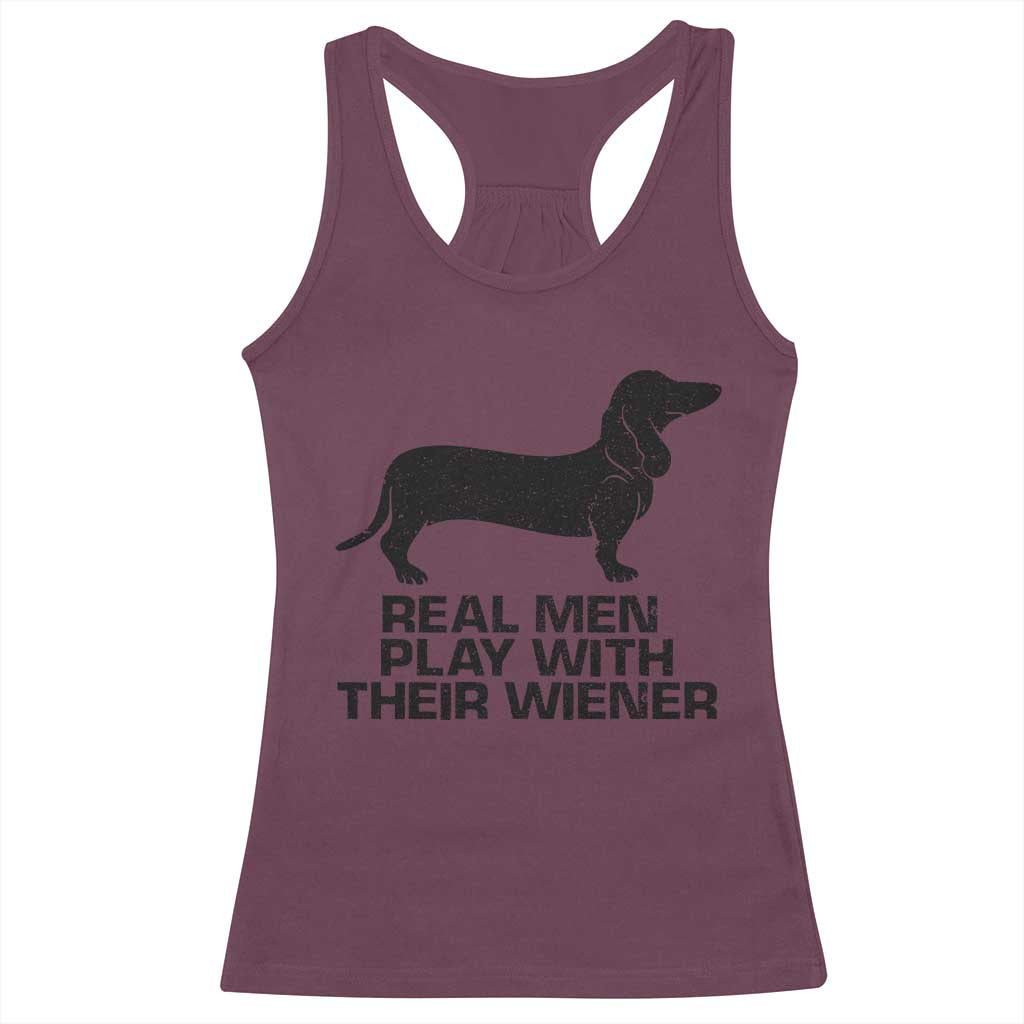 Funny Dachshund Dog Dad Racerback Tank Top Real Men Play With Their Wiener Pet Father Gag Gift TS10 Maroon Print Your Wear