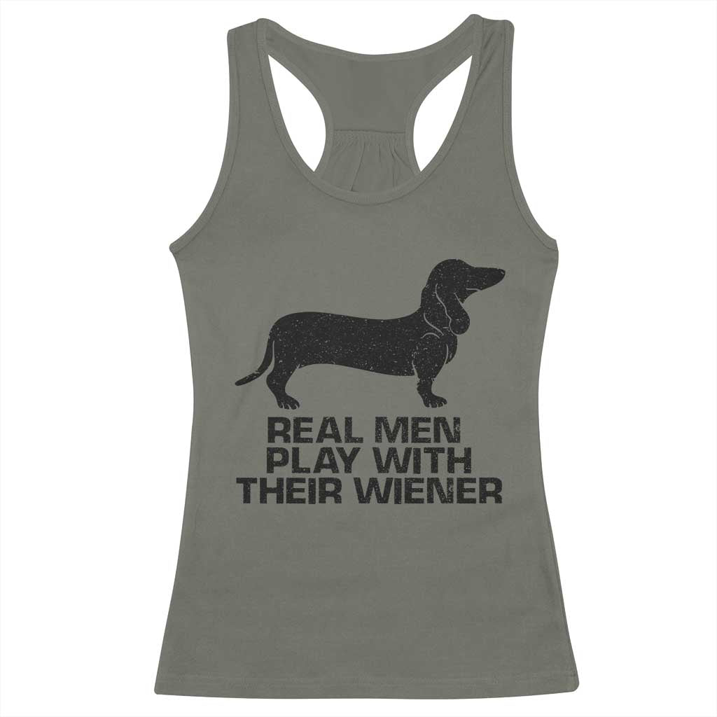 Funny Dachshund Dog Dad Racerback Tank Top Real Men Play With Their Wiener Pet Father Gag Gift TS10 Military Green Print Your Wear