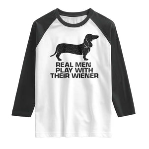 Funny Dachshund Dog Dad Raglan Shirt Real Men Play With Their Wiener Pet Father Gag Gift TS10 White Black Print Your Wear