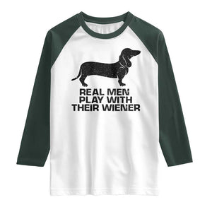 Funny Dachshund Dog Dad Raglan Shirt Real Men Play With Their Wiener Pet Father Gag Gift TS10 White Dark Forest Green Print Your Wear