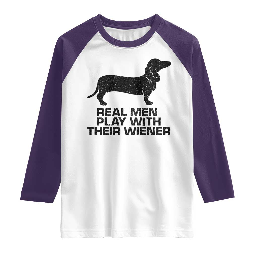 Funny Dachshund Dog Dad Raglan Shirt Real Men Play With Their Wiener Pet Father Gag Gift TS10 White Purple Print Your Wear