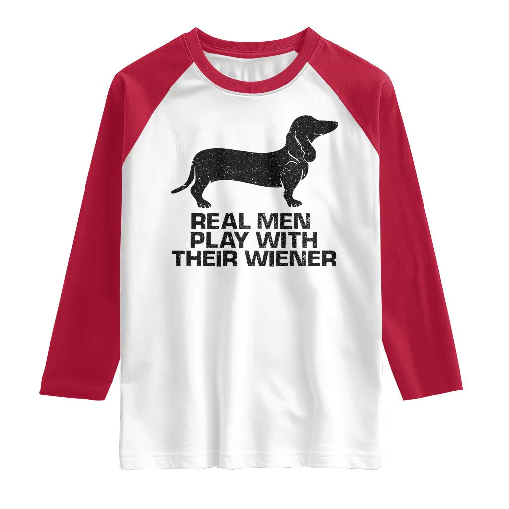 Funny Dachshund Dog Dad Raglan Shirt Real Men Play With Their Wiener Pet Father Gag Gift TS10 White Red Print Your Wear