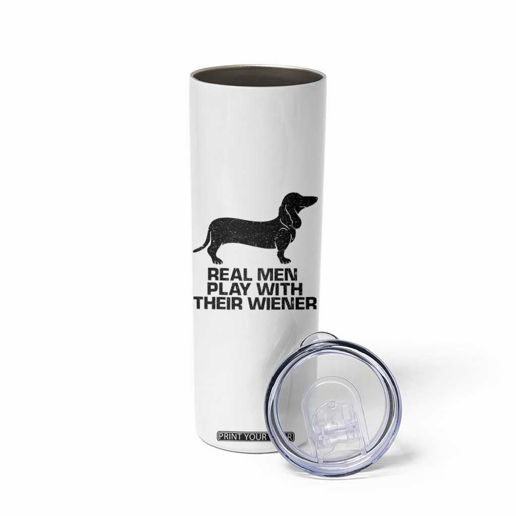 Funny Dachshund Dog Dad Skinny Tumbler Real Men Play With Their Wiener Pet Father Gag Gift TS10 Print Your Wear