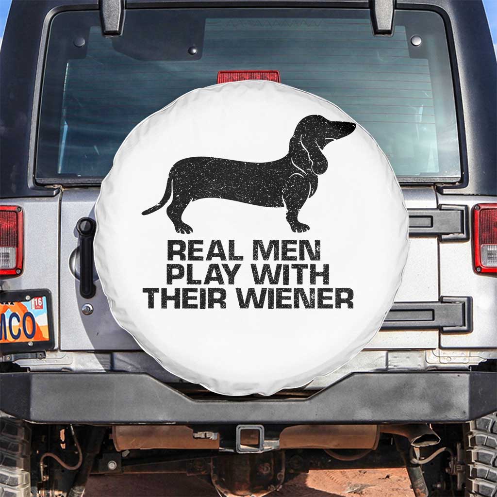 Funny Dachshund Dog Dad Spare Tire Cover Real Men Play With Their Wiener Pet Father Gag Gift TS10 No hole White Print Your Wear