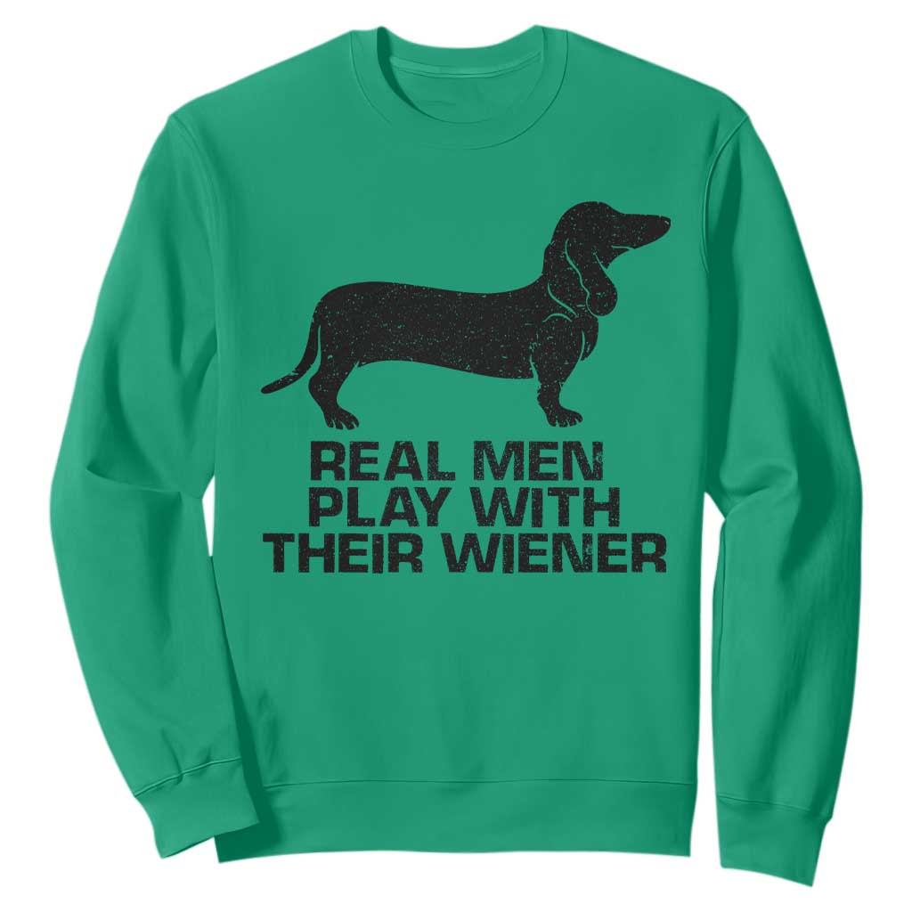 Funny Dachshund Dog Dad Sweatshirt Real Men Play With Their Wiener Pet Father Gag Gift TS10 Irish Green Print Your Wear