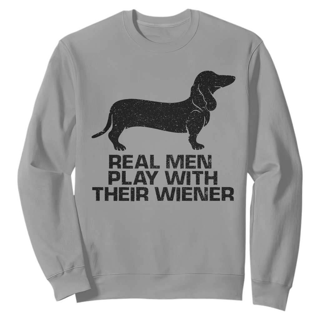 Funny Dachshund Dog Dad Sweatshirt Real Men Play With Their Wiener Pet Father Gag Gift TS10 Sport Gray Print Your Wear