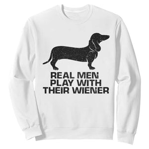 Funny Dachshund Dog Dad Sweatshirt Real Men Play With Their Wiener Pet Father Gag Gift TS10 White Print Your Wear