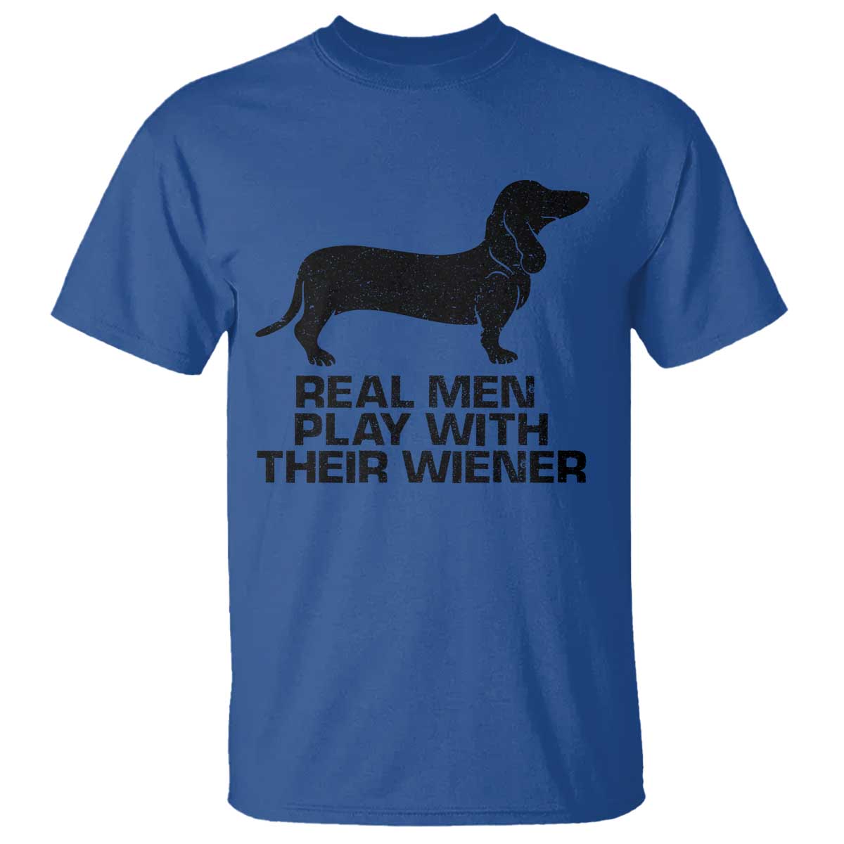 Funny Dachshund Dog Dad T Shirt Real Men Play With Their Wiener Pet Father Gag Gift TS10 Royal Blue Print Your Wear
