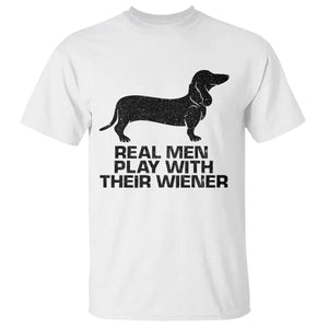 Funny Dachshund Dog Dad T Shirt Real Men Play With Their Wiener Pet Father Gag Gift TS10 White Print Your Wear