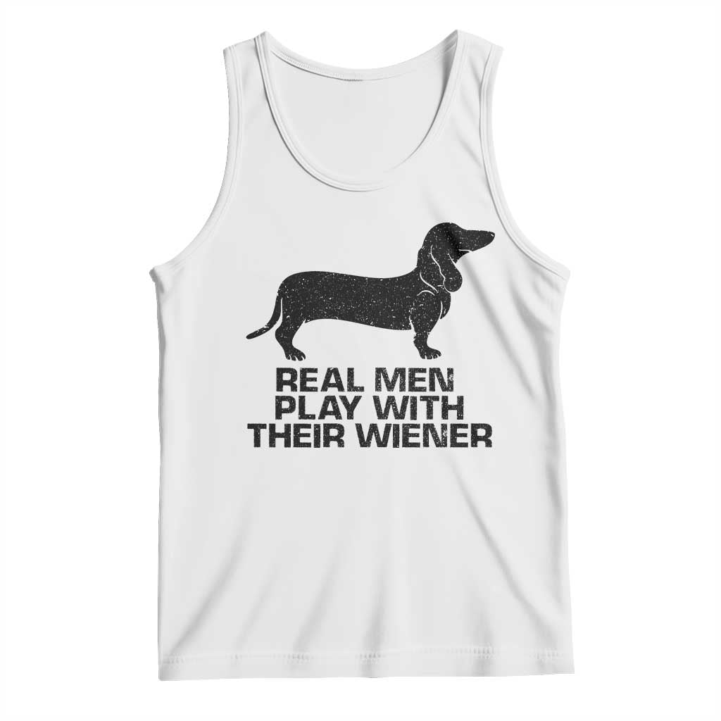 Funny Dachshund Dog Dad Tank Top Real Men Play With Their Wiener Pet Father Gag Gift TS10 White Print Your Wear