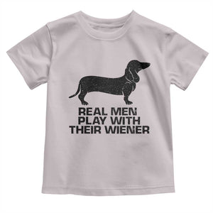 Funny Dachshund Dog Dad Toddler T Shirt Real Men Play With Their Wiener Pet Father Gag Gift TS10 Ice Gray Print Your Wear