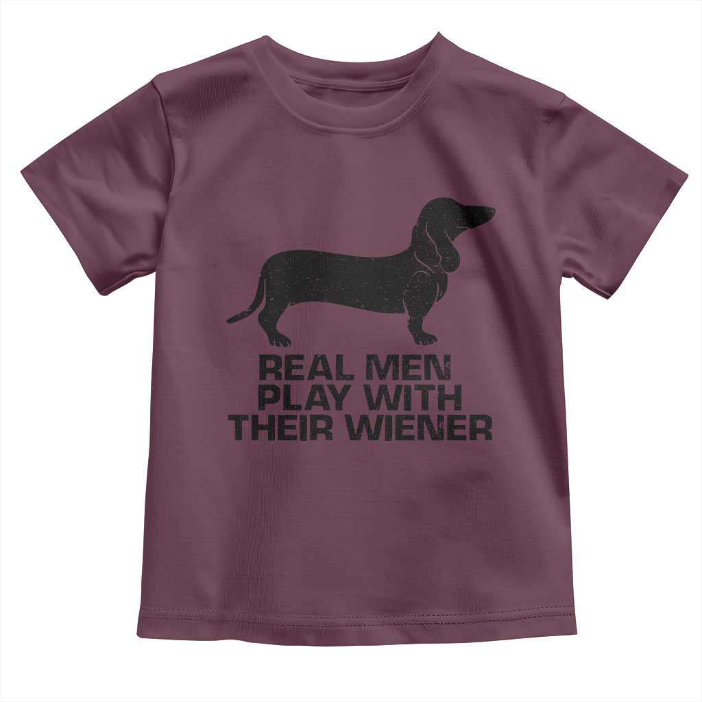 Funny Dachshund Dog Dad Toddler T Shirt Real Men Play With Their Wiener Pet Father Gag Gift TS10 Maroon Print Your Wear