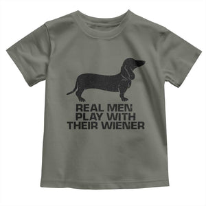 Funny Dachshund Dog Dad Toddler T Shirt Real Men Play With Their Wiener Pet Father Gag Gift TS10 Military Green Print Your Wear