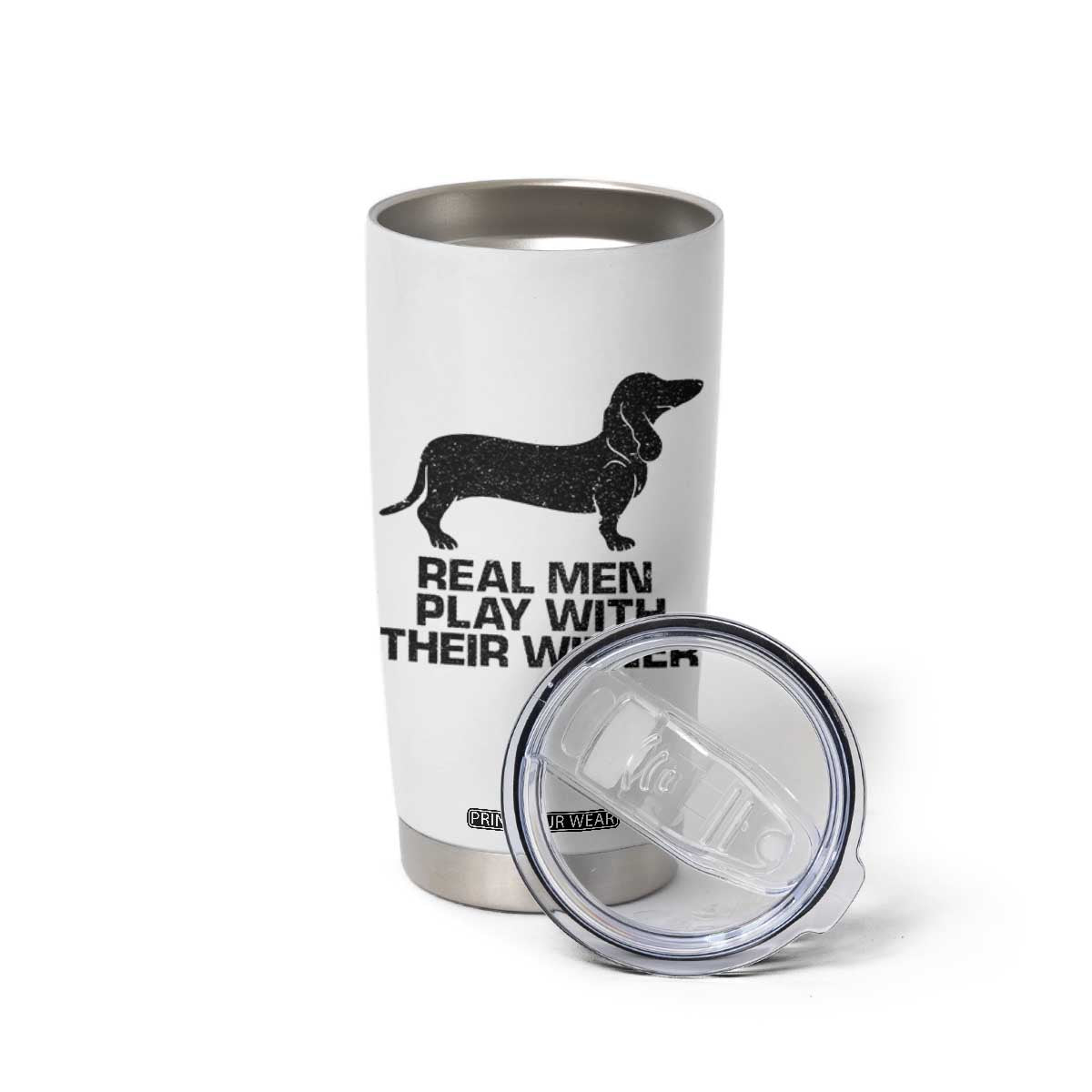 Funny Dachshund Dog Dad Tumbler Cup Real Men Play With Their Wiener Pet Father Gag Gift TS10 Print Your Wear