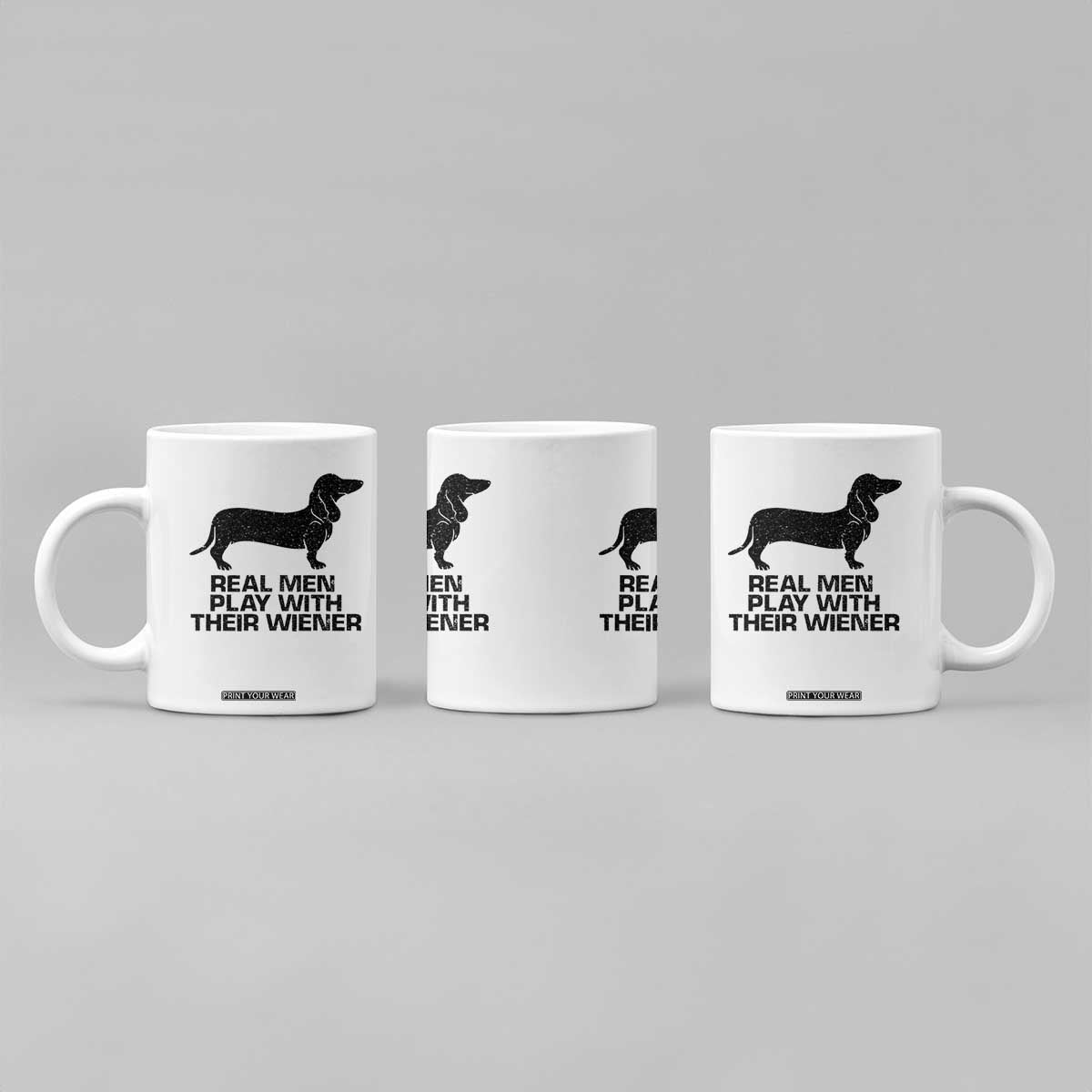 Funny Dachshund Dog Dad Coffee Mug Real Men Play With Their Wiener Pet Father Gag Gift TS10 Print Your Wear