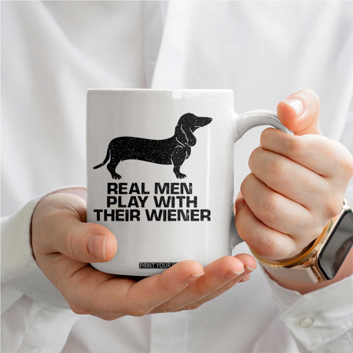 Funny Dachshund Dog Dad Coffee Mug Real Men Play With Their Wiener Pet Father Gag Gift TS10 Print Your Wear