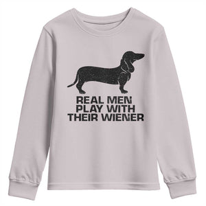 Funny Dachshund Dog Dad Youth Sweatshirt Real Men Play With Their Wiener Pet Father Gag Gift TS10 Ice Gray Print Your Wear