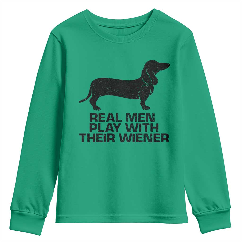 Funny Dachshund Dog Dad Youth Sweatshirt Real Men Play With Their Wiener Pet Father Gag Gift TS10 Irish Green Print Your Wear