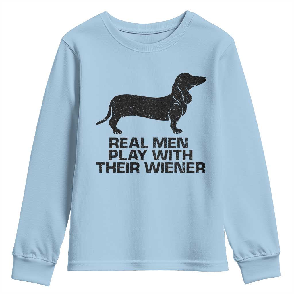 Funny Dachshund Dog Dad Youth Sweatshirt Real Men Play With Their Wiener Pet Father Gag Gift TS10 Light Blue Print Your Wear