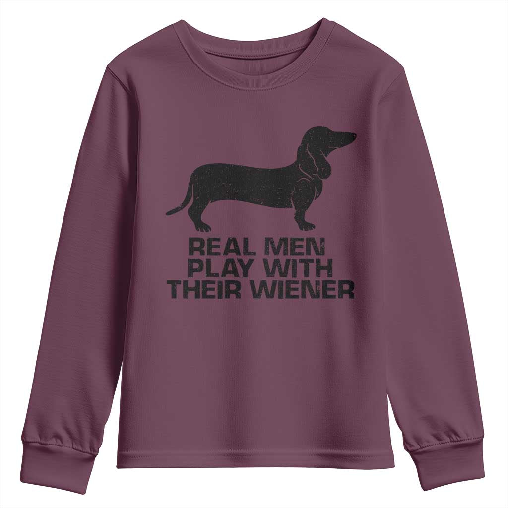 Funny Dachshund Dog Dad Youth Sweatshirt Real Men Play With Their Wiener Pet Father Gag Gift TS10 Maroon Print Your Wear