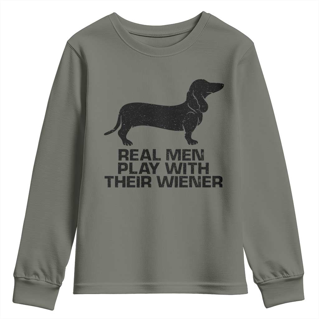 Funny Dachshund Dog Dad Youth Sweatshirt Real Men Play With Their Wiener Pet Father Gag Gift TS10 Military Green Print Your Wear