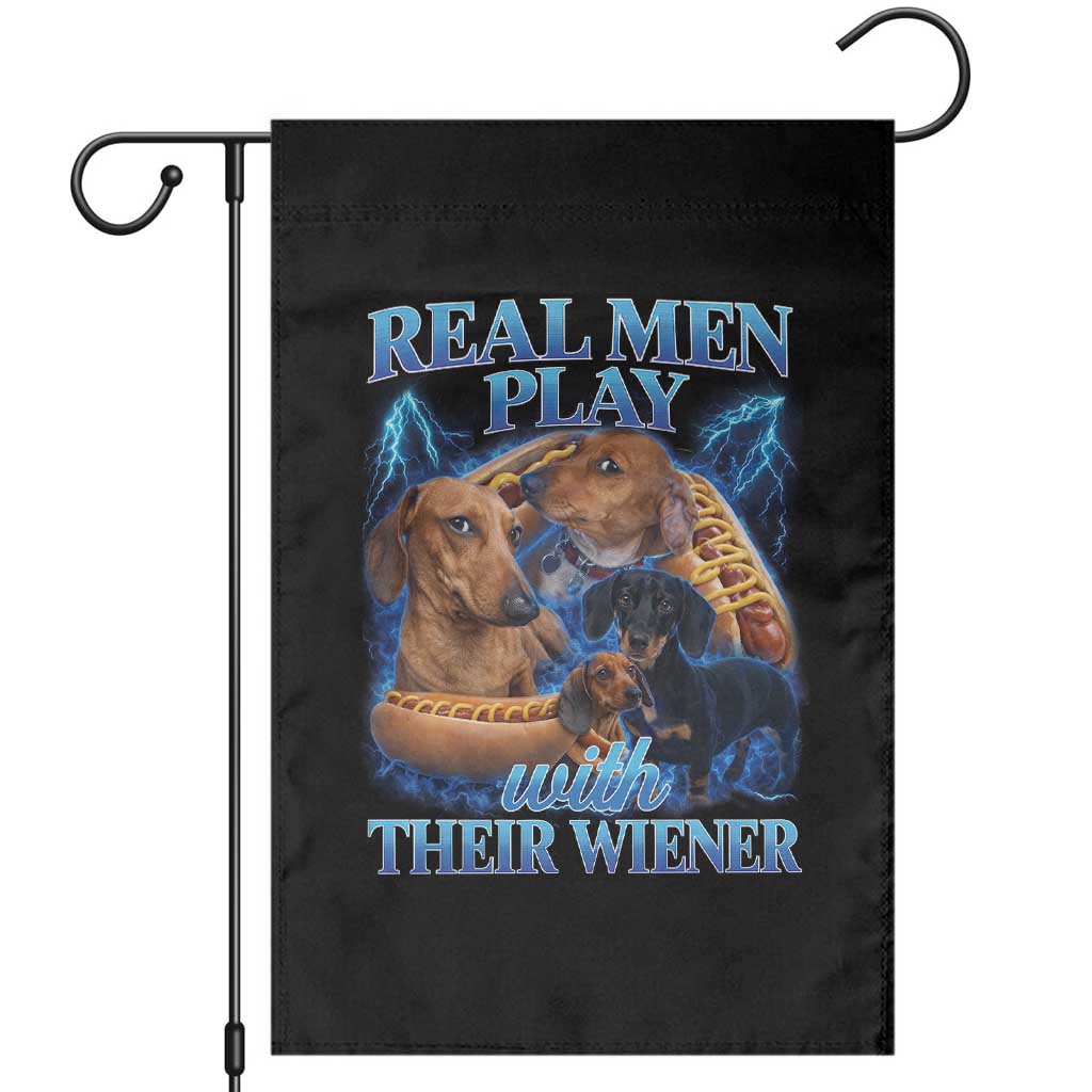Funny Dachshund Dog Dad Garden Flag Real Men Play With Their Wiener Funny Offensive TS10 Black Print Your Wear