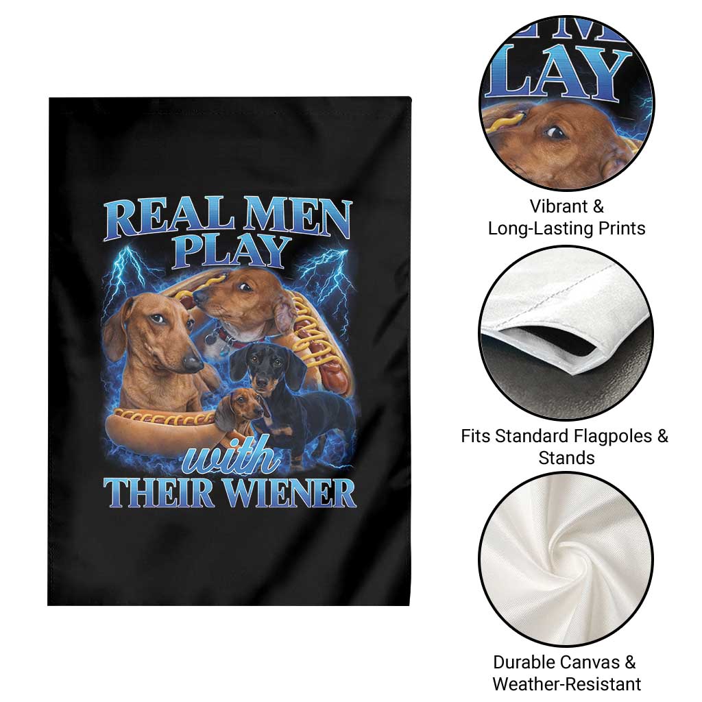 Funny Dachshund Dog Dad Garden Flag Real Men Play With Their Wiener Funny Offensive TS10 Print Your Wear