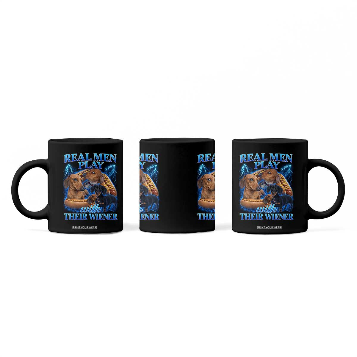 Funny Dachshund Dog Dad Coffee Mug Real Men Play With Their Wiener Funny Offensive TS10 Print Your Wear