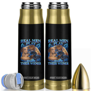 Funny Dachshund Dog Dad Bullet Tumbler Real Men Play With Their Wiener Funny Offensive TS10 Black Print Your Wear