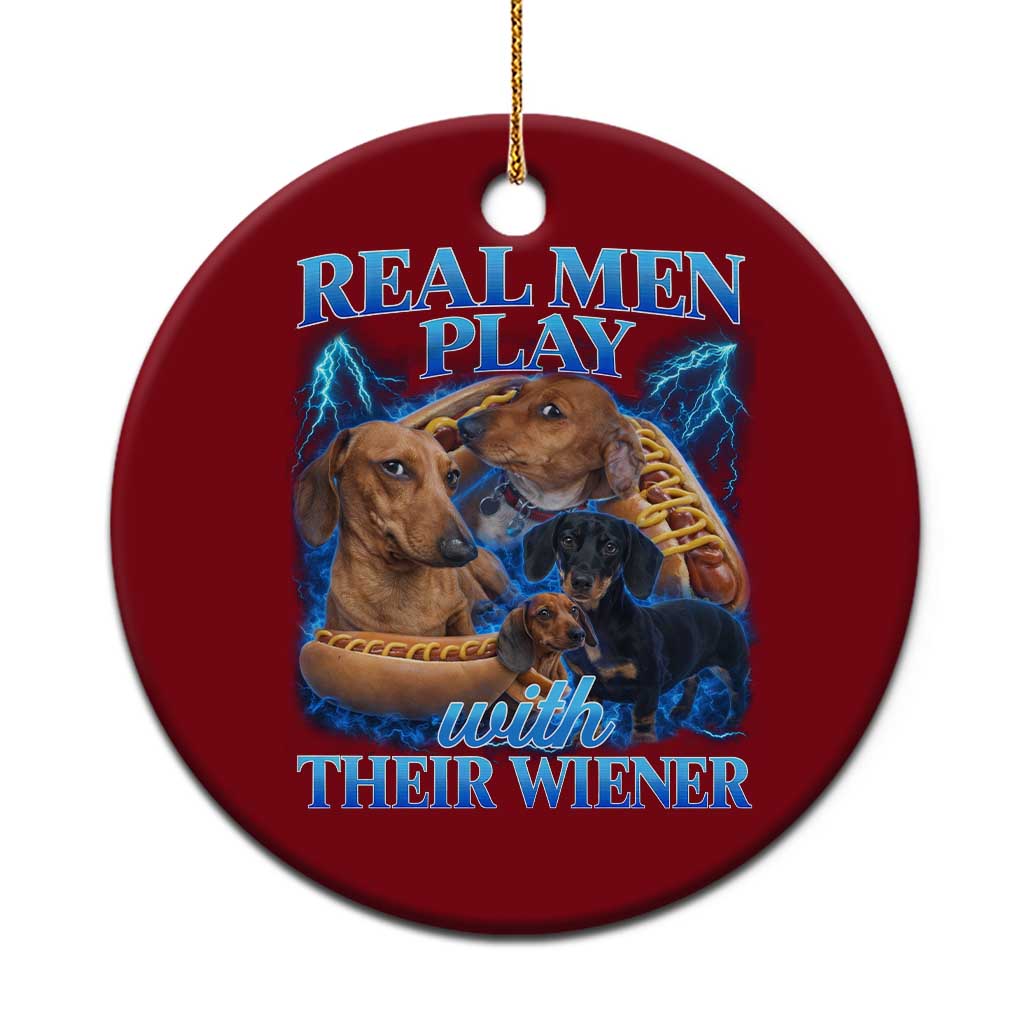 Funny Dachshund Dog Dad Ceramic Ornament Real Men Play With Their Wiener Funny Offensive TS10 1pc Red Print Your Wear