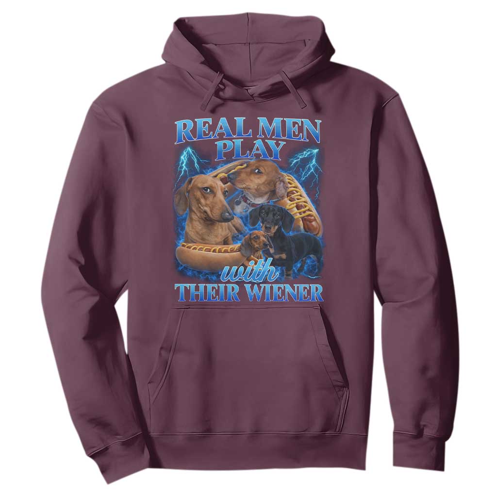 Funny Dachshund Dog Dad Hoodie Real Men Play With Their Wiener Funny Offensive TS10 Maroon Print Your Wear
