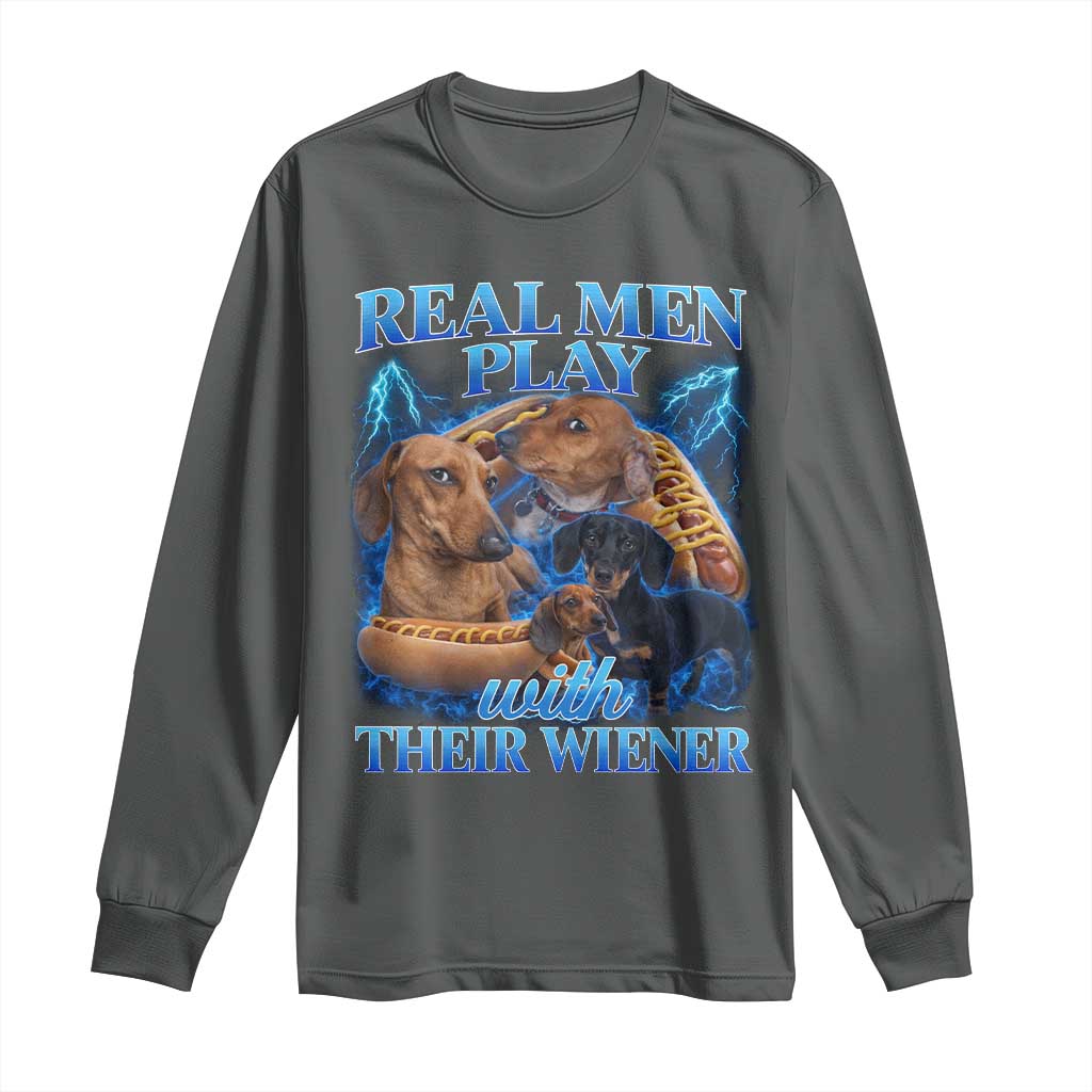 Funny Dachshund Dog Dad Long Sleeve Shirt Real Men Play With Their Wiener Funny Offensive TS10 Dark Heather Print Your Wear