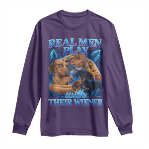 Funny Dachshund Dog Dad Long Sleeve Shirt Real Men Play With Their Wiener Funny Offensive TS10 Purple Print Your Wear