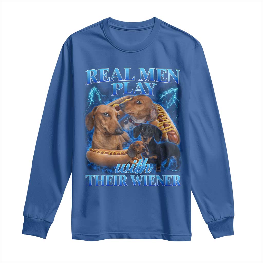 Funny Dachshund Dog Dad Long Sleeve Shirt Real Men Play With Their Wiener Funny Offensive TS10 Royal Blue Print Your Wear