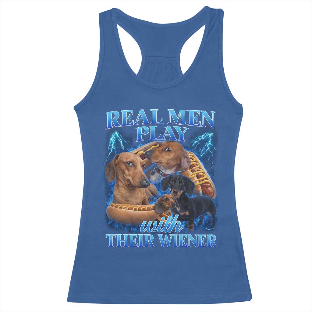Funny Dachshund Dog Dad Racerback Tank Top Real Men Play With Their Wiener Funny Offensive TS10 Royal Blue Print Your Wear
