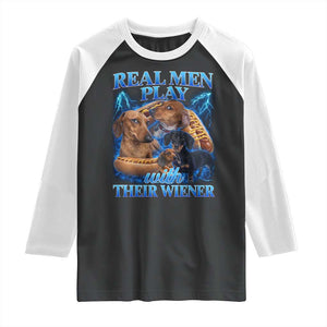 Funny Dachshund Dog Dad Raglan Shirt Real Men Play With Their Wiener Funny Offensive TS10 Black White Print Your Wear
