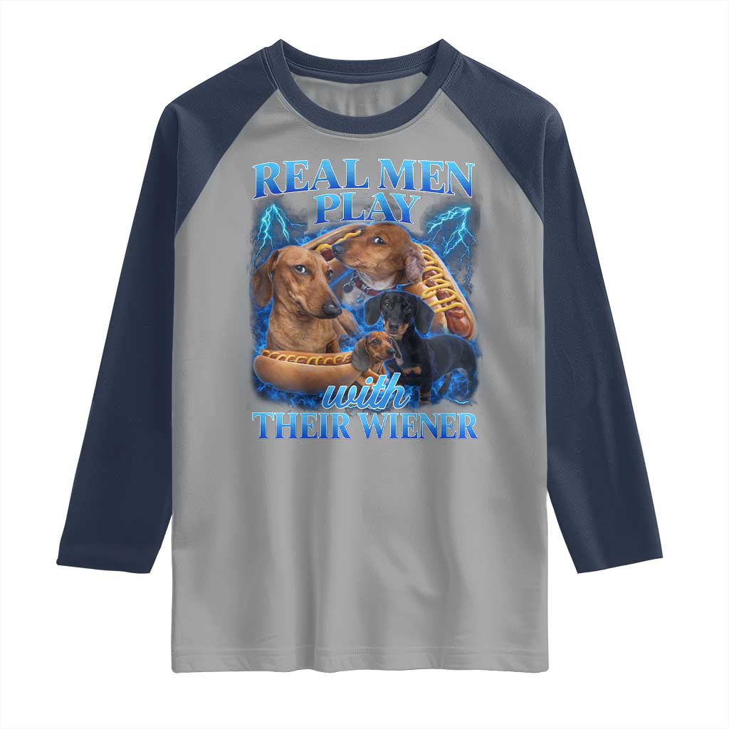 Funny Dachshund Dog Dad Raglan Shirt Real Men Play With Their Wiener Funny Offensive TS10 Sport Gray Navy Print Your Wear