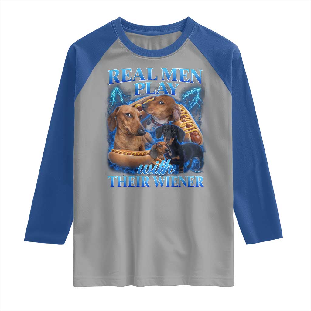 Funny Dachshund Dog Dad Raglan Shirt Real Men Play With Their Wiener Funny Offensive TS10 Sport Gray Royal Print Your Wear