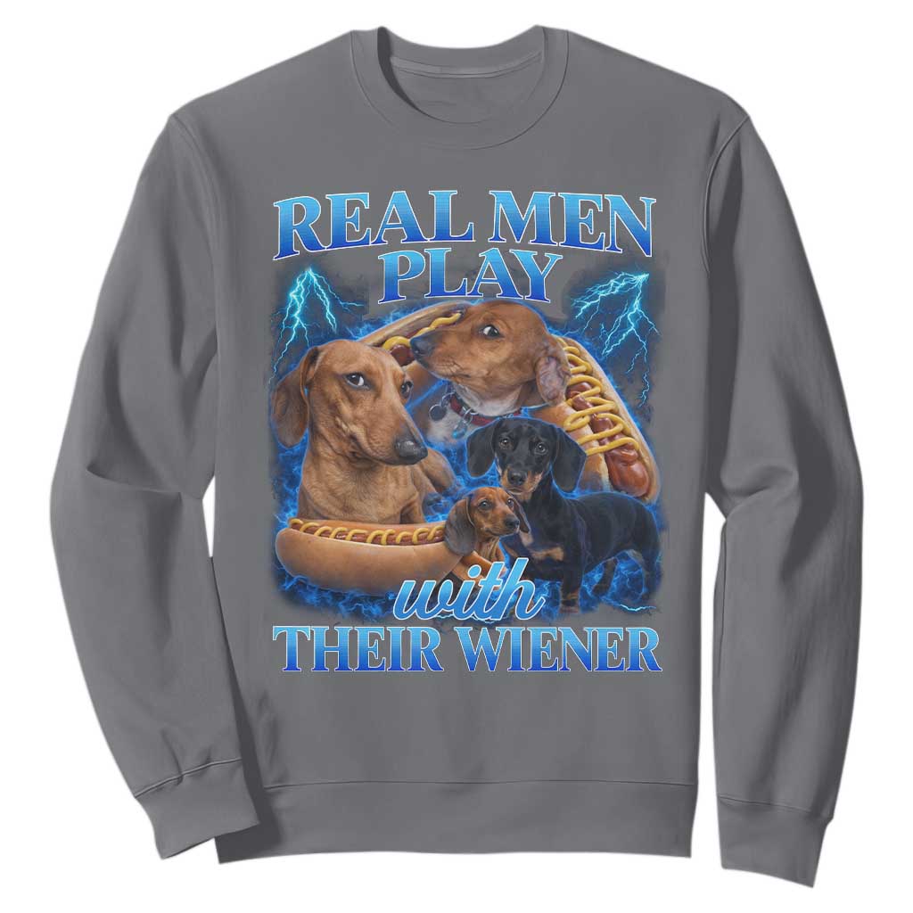 Funny Dachshund Dog Dad Sweatshirt Real Men Play With Their Wiener Funny Offensive TS10 Charcoal Print Your Wear