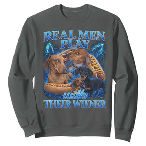 Funny Dachshund Dog Dad Sweatshirt Real Men Play With Their Wiener Funny Offensive TS10 Dark Heather Print Your Wear