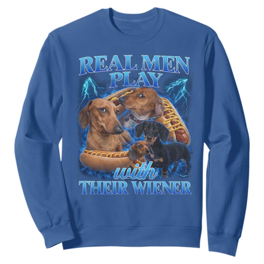 Funny Dachshund Dog Dad Sweatshirt Real Men Play With Their Wiener Funny Offensive TS10 Royal Blue Print Your Wear