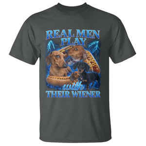 Funny Dachshund Dog Dad T Shirt Real Men Play With Their Wiener Funny Offensive TS10 Dark Heather Print Your Wear