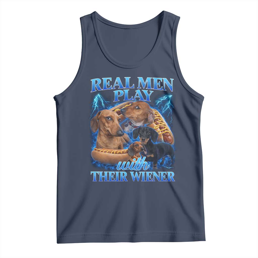 Funny Dachshund Dog Dad Tank Top Real Men Play With Their Wiener Funny Offensive TS10 Navy Print Your Wear