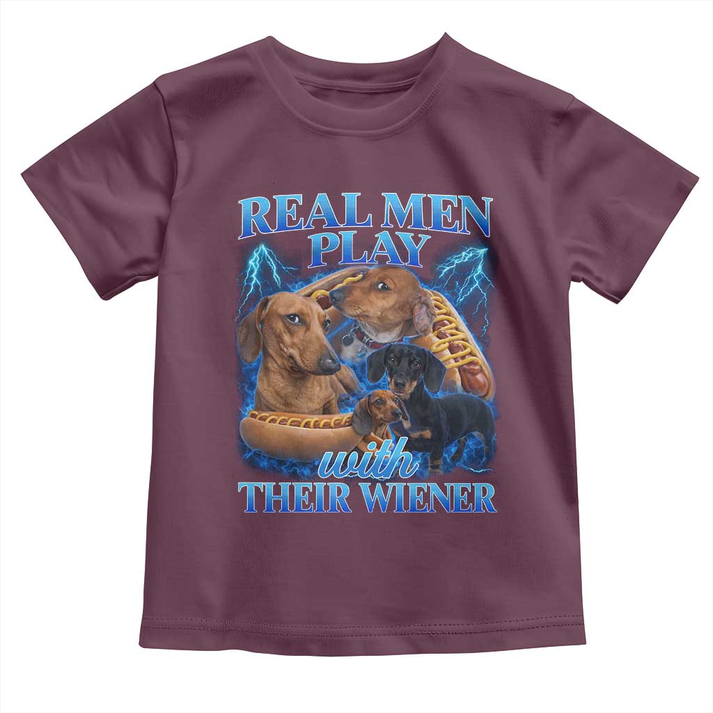 Funny Dachshund Dog Dad Toddler T Shirt Real Men Play With Their Wiener Funny Offensive TS10 Maroon Print Your Wear